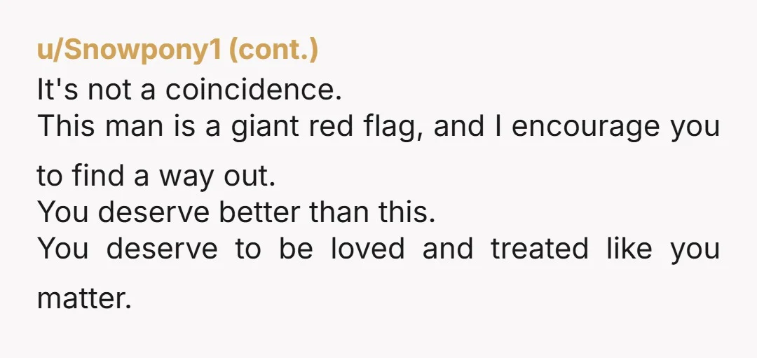 u/Important-Quarter907
NOR. His defensiveness is a big red flag. I’m so sorry you’re dealing with this.