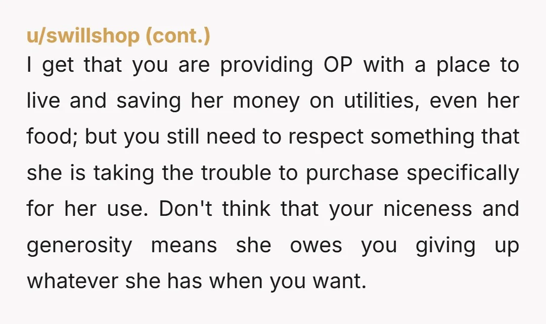 u/WhiteSandSadness NTA. It’s rude af to offer someone something that isn’t yours to offer.