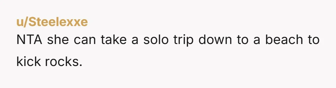 u/BabyBearBennett NTA She said no. If she wants to change her mind at the last minute, then she has to deal with finding her own accommodations. She's a grown up....