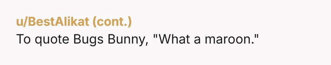 u/Junglebyron No good deed goes unpunished. I would not have replied after the first contentious message. I think the correct move is to just cut up the credit card and...