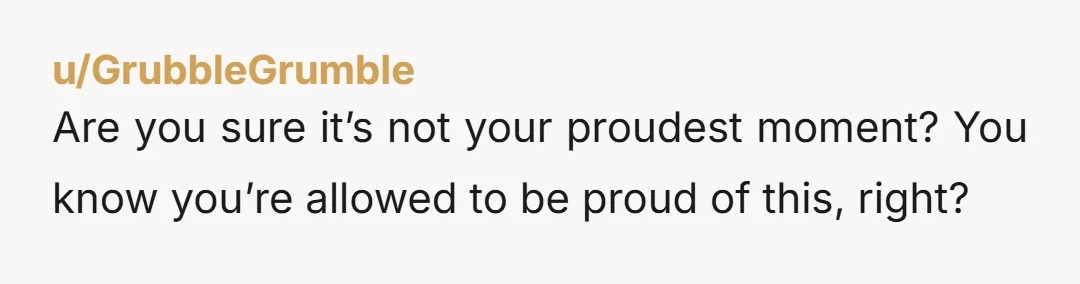 u/Football-Man-1889
Sounds like your response was extremely restrained given the circumstances….