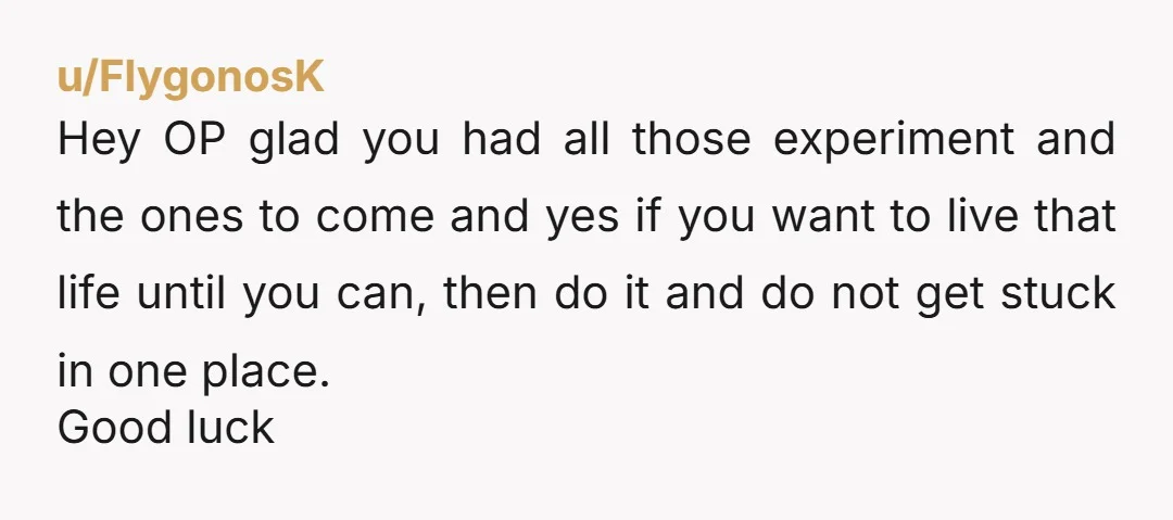 u/emryldmyst Yessss! So happy for you... living your life to the absolute fullesr!