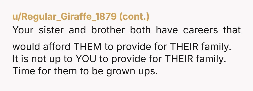 u/night_noche NTA but your mother is. She's a coward. She created them and now she's leaving it all up to you. Do you really believe her, that she's going to...