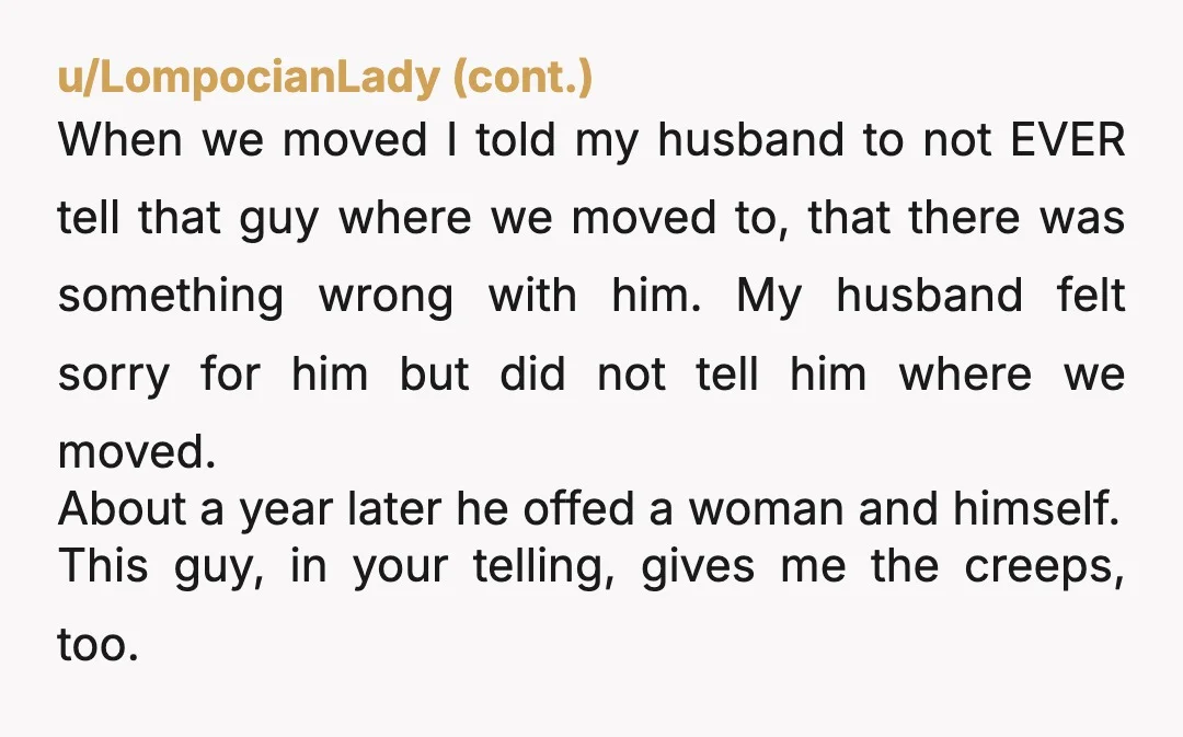 u/ConversationTall3675 You’re absolutely not overreacting! He is being very weird, and I can’t help but think there’s more going on between your husband and him. You need to talk to...