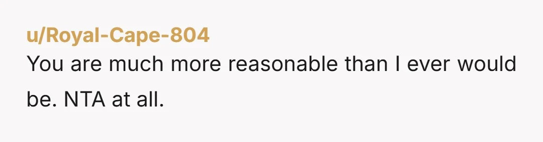 u/cyberman0 NTA - if there was some extensive agreement that would be way different, but instead this is closer to felony theft at this point, if this happened to me,...