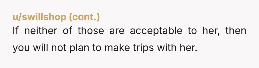 u/Malice_A4thot
INFO: does she do this to you or others at any other time except for camping/kayaking trips?
