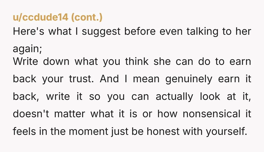 u/Electrical_Sun_7116 Two things. A 28yo was playing truth or dare and used that as an excuse to cheat on you. She isn’t sorry. Nothing really to even address after that....