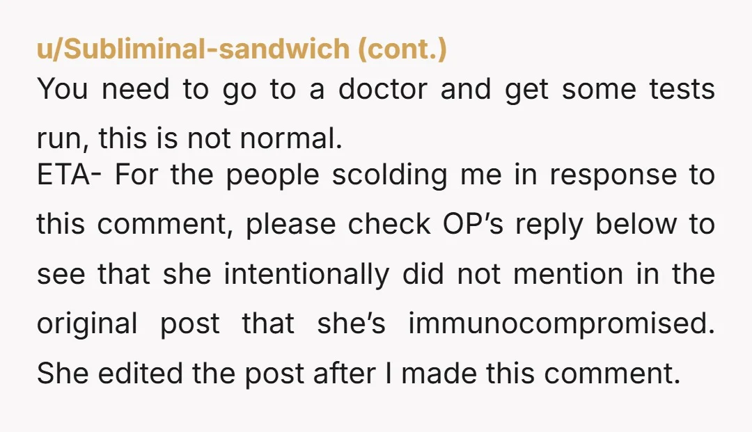 u/OkElephant4542 NTA. I think ppl are taking this too personal. My sister newly works as a teacher and I swear she is sick all the time. Your boundary is reasonable...