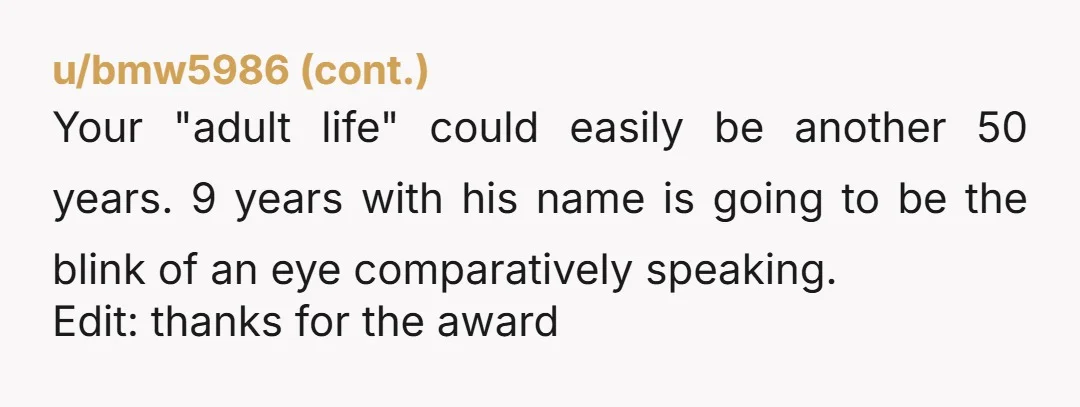 u/Pretend-Post-3633 NTAH A lot of people have the exact same name... But granted most don't marry the same man. Is your ex-husband worried about you changing your name? Other than...