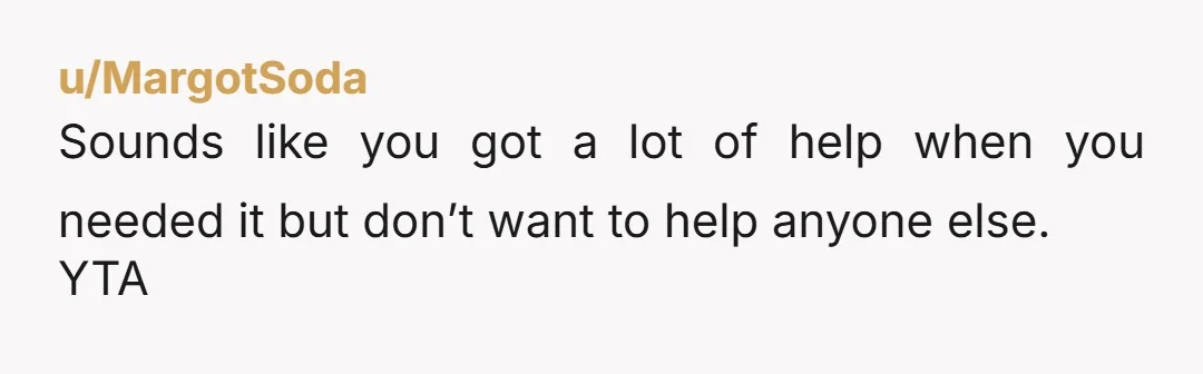 u/MathematicianLost365 I cannot imagine what your boyfriend’s parents are feeling right now. They have helped you a tremendous amount, but then you aren’t willing to help their other grandkids? These...