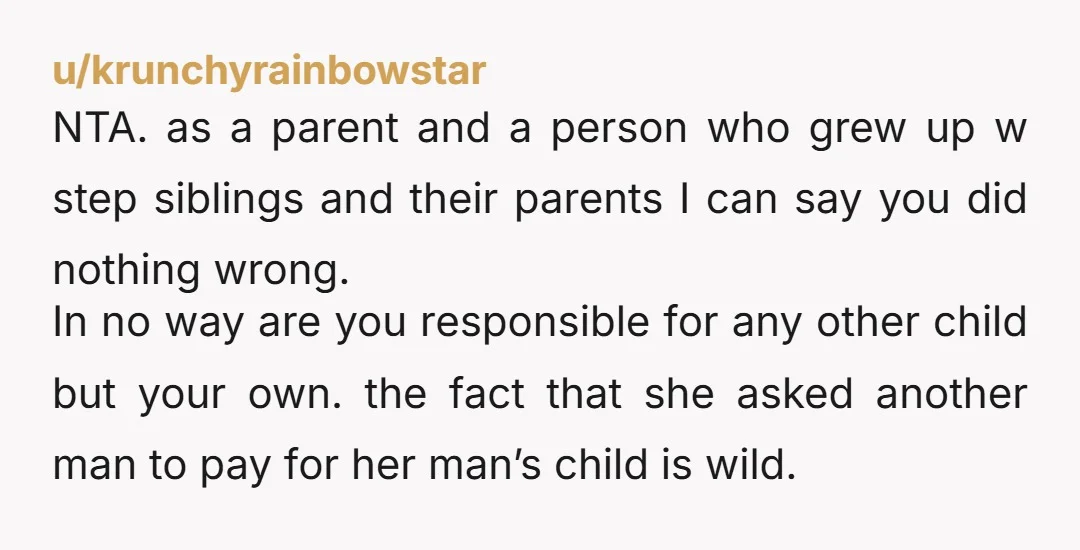 u/krunchyrainbowstar NTA. as a parent and a person who grew up w step siblings and their parents I can say you did nothing wrong. In no way are you responsible...