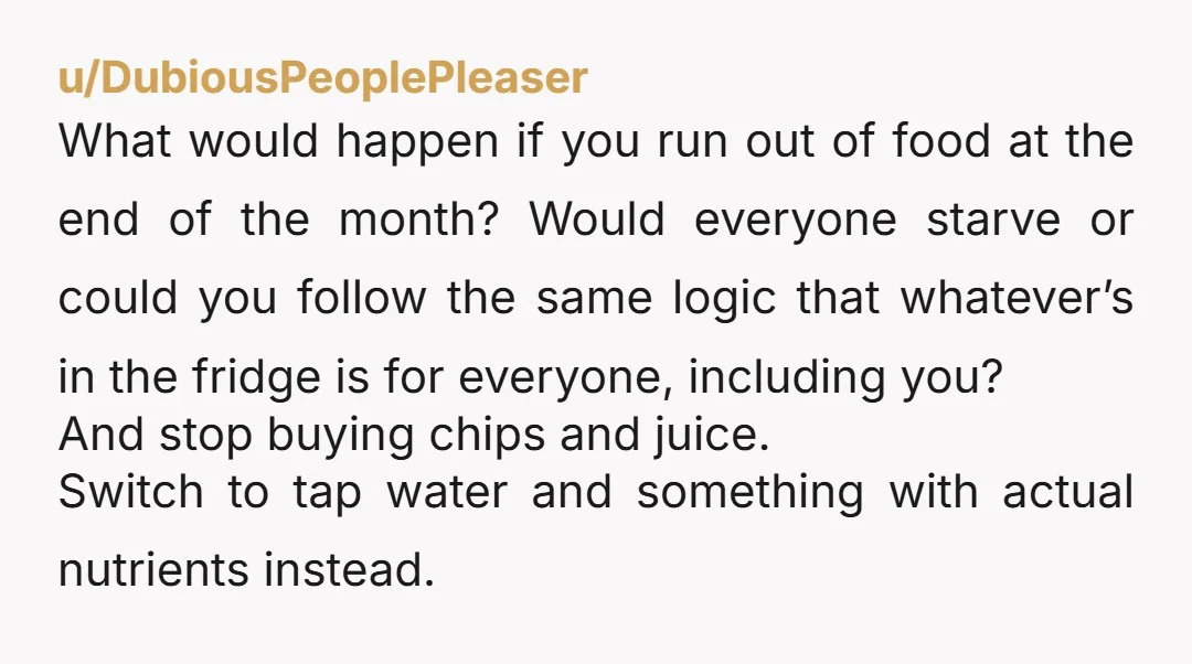 u/Broken-Ice-Cube Sorry but YTA you barely contribute. You're not even the one cooking most days. Complaining about having to pay for and cool dinner once in a blue moon for...