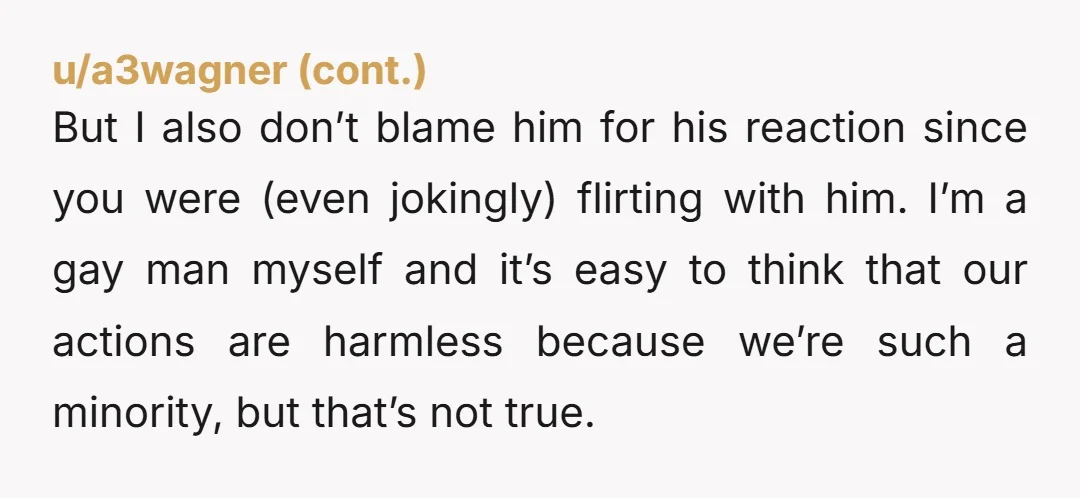 u/HoldFastO2 Going against the grain, but YTA. You made, as you call it, „flirtatious“ joke to a guy you barely knew, comparing him to a piece of meat. This level...