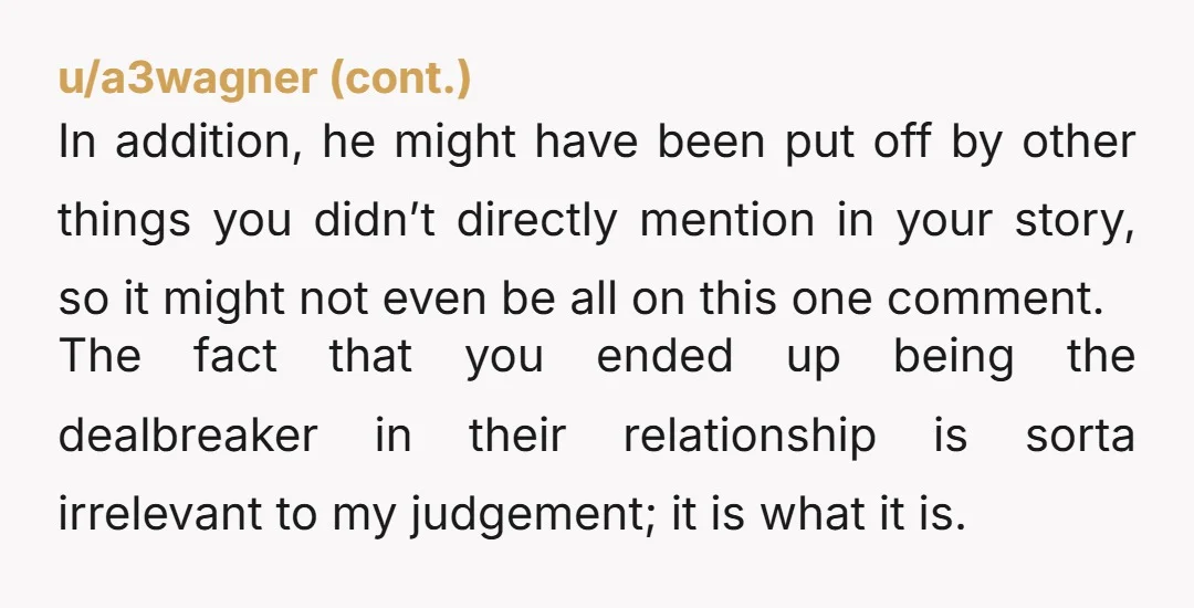 u/No-Loquat-2763 You and your friend certainly sound obnoxious to be around, though I'm not sure why he was so offended by your decidedly unfunny joke. I'm curious about how you...
