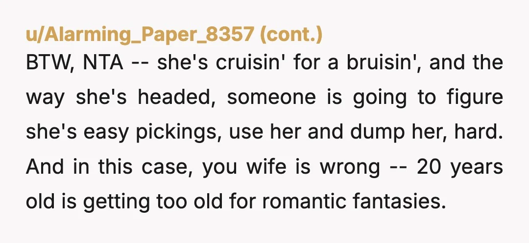 u/FarOven5415
You'll do her no favours by humouring her. To be honest she's a bit old to be such a fantasist