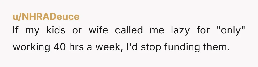 u/Street-Clear
Why didn’t she start working as soon as the kids were old enough?
Dude … think about yourself for a change.
It’s your life too.