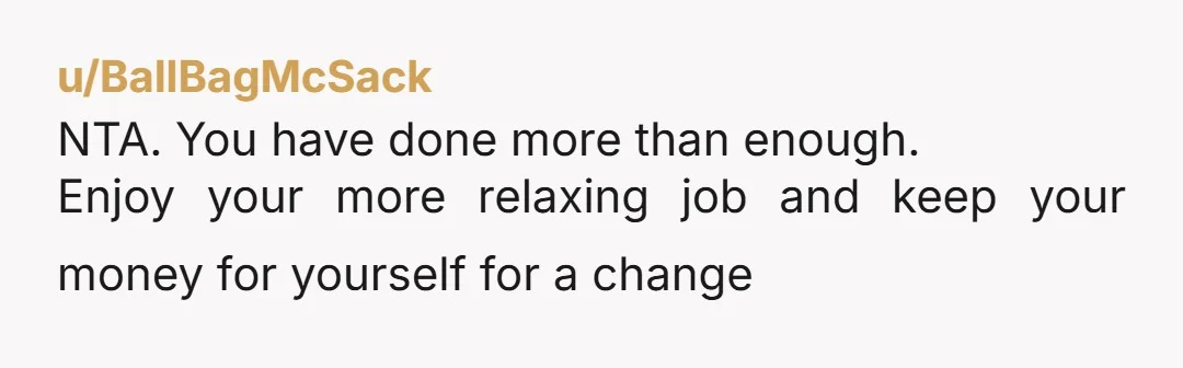 u/Beneficial_Test_5917 I'm sure -- indeed, you strongly indicate -- your kids were raised well and are fully prepared for their lives now in adulthood. You and Mom (as my dad...