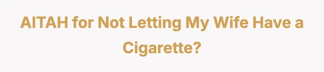 AITAH for not letting my wife have a cigarette?