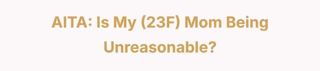 AITA: Is my (23F) mom being unreasonable?