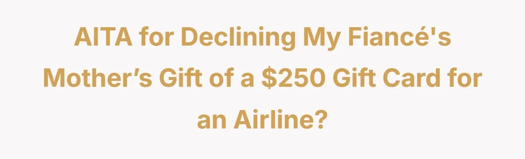 AITA for declining my fiancées mother’s gift of $250 gift card for an airline?