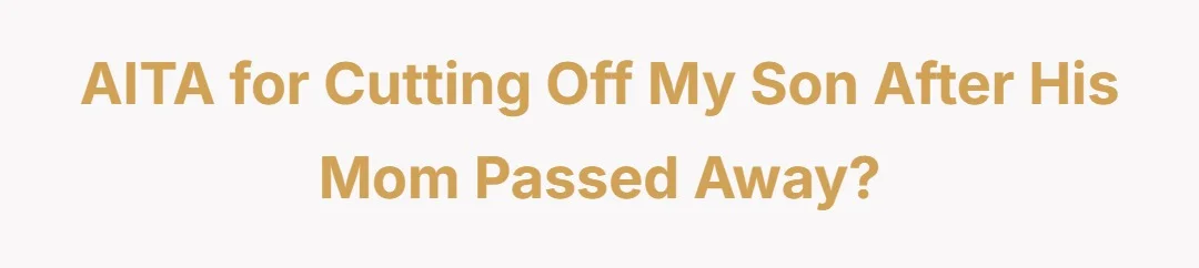 Aitah for cutting off my son after his mom passed away?