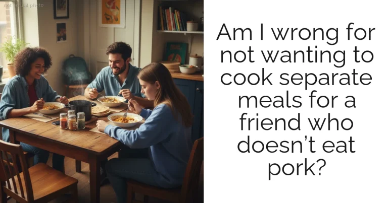 Am I wrong for not wanting to cook separate meals for a friend who doesn’t eat pork?