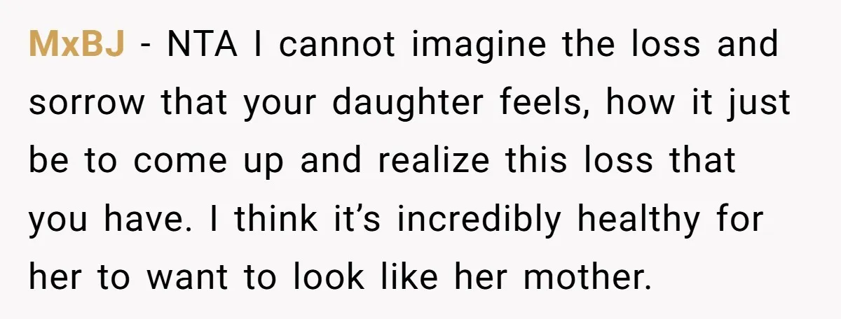 MxBJ − NTA I cannot imagine the loss and sorrow that your daughter feels, how it just be to come up and realize this loss that you have. I think...