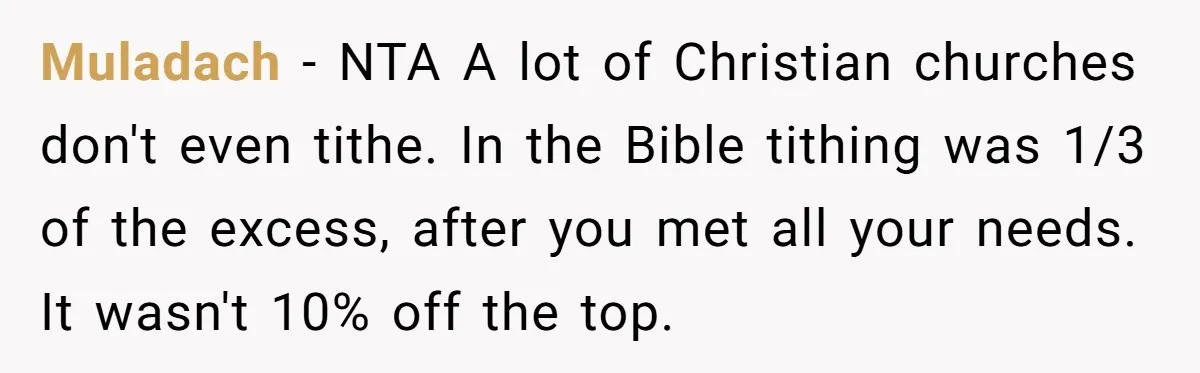 Muladach − NTA A lot of Christian churches don't even tithe. In the Bible tithing was 1/3 of the excess, after you met all your needs. It wasn't 10% off...