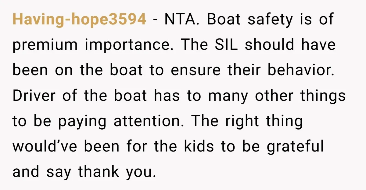 Having-hope3594 − NTA. Boat safety is of premium importance. The SIL should have been on the boat to ensure their behavior. Driver of the boat has to many other things...