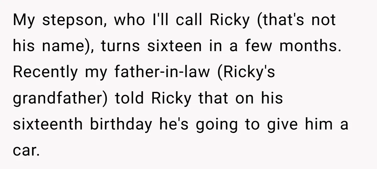 My stepson, who I'll call Ricky (that's not his name), turns sixteen in a few months. Recently my father-in-law (Ricky's grandfather) told Ricky that on his sixteenth birthday he's going...