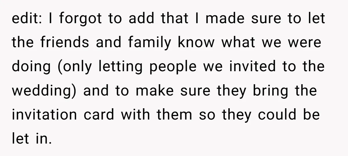 edit: I forgot to add that I made sure to let the friends and family know what we were doing (only letting people we invited to the wedding) and to...
