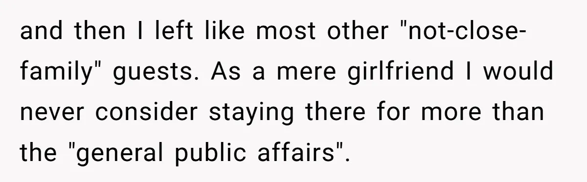and then I left like most other "not-close-family" guests. As a mere girlfriend I would never consider staying there for more than the "general public affairs".