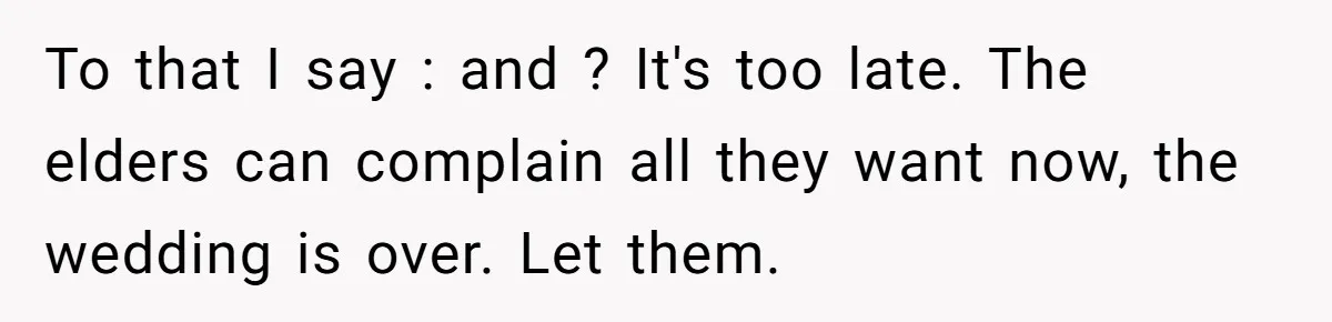 To that I say : and ? It's too late. The elders can complain all they want now, the wedding is over. Let them.