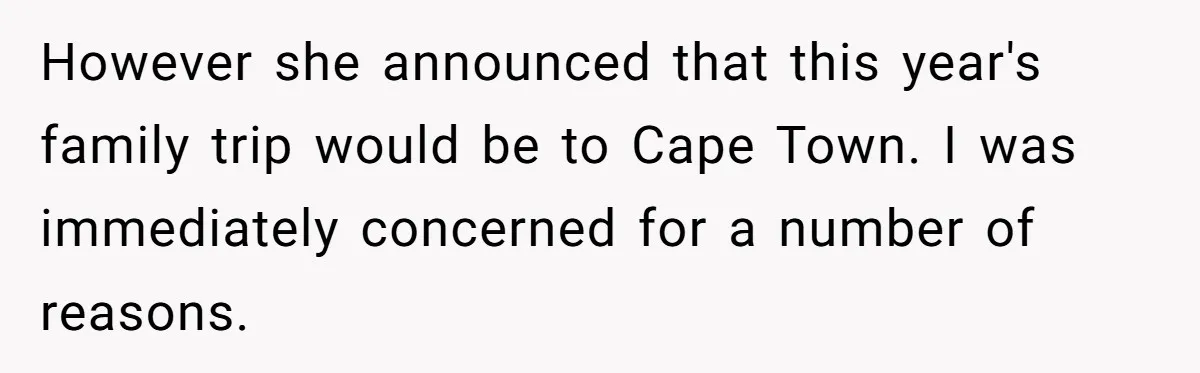 However she announced that this year's family trip would be to Cape Town. I was immediately concerned for a number of reasons.