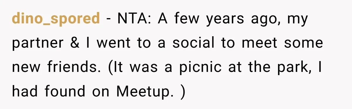 dino_spored − NTA: A few years ago, my partner & I went to a social to meet some new friends. (It was a picnic at the park, I had found...