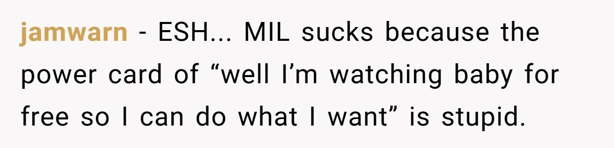jamwarn − ESH... MIL sucks because the power card of “well I’m watching baby for free so I can do what I want” is stupid.