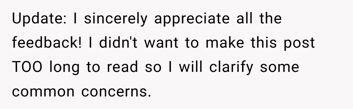 Update: I sincerely appreciate all the feedback! I didn't want to make this post TOO long to read so I will clarify some common concerns.