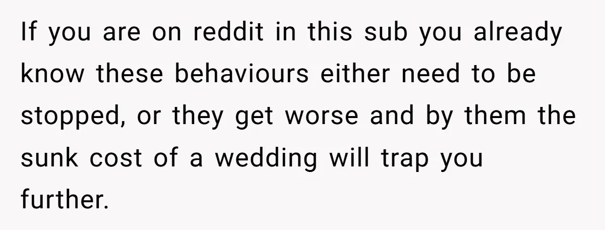 If you are on reddit in this sub you already know these behaviours either need to be stopped, or they get worse and by them the sunk cost of a...