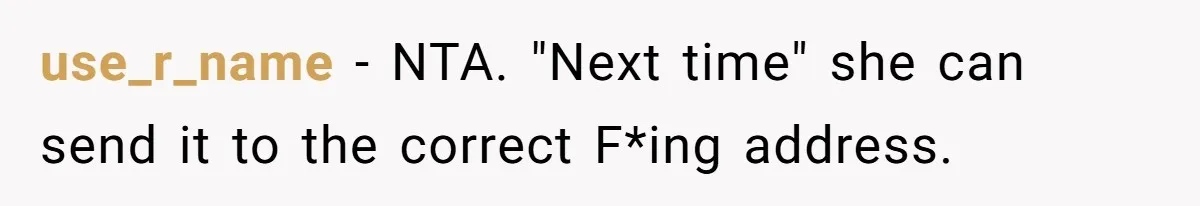 use_r_name − NTA. "Next time" she can send it to the correct F*ing address.