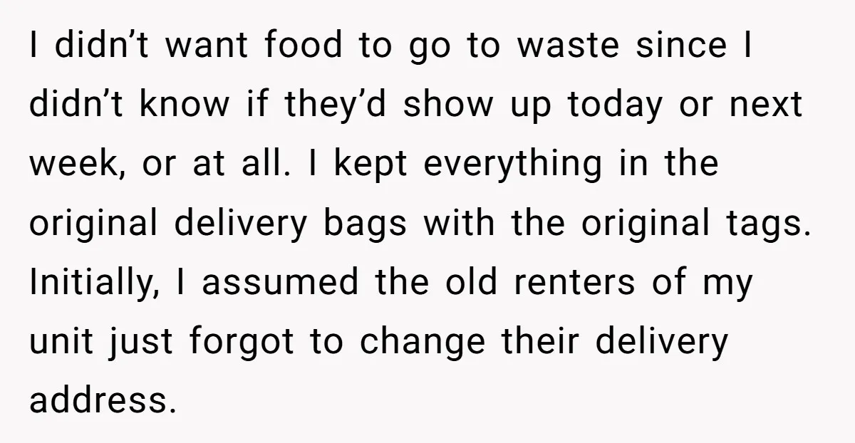 I didn’t want food to go to waste since I didn’t know if they’d show up today or next week, or at all. I kept everything in the original delivery...