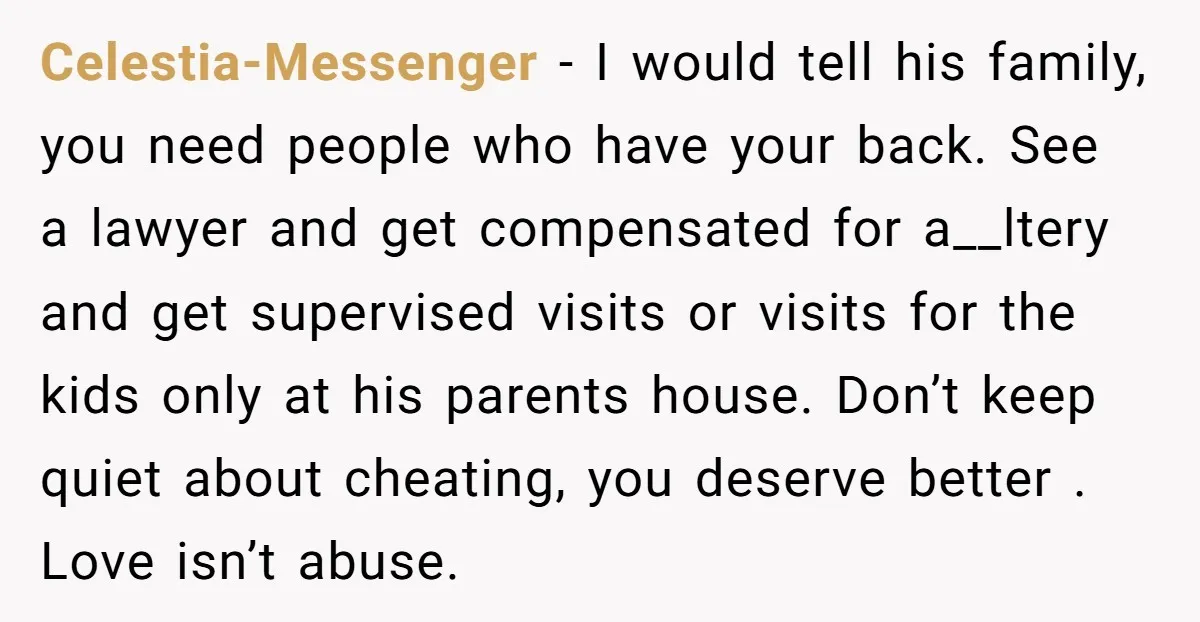 Celestia-Messenger − I would tell his family, you need people who have your back. See a lawyer and get compensated for a__ltery and get supervised visits or visits for the...