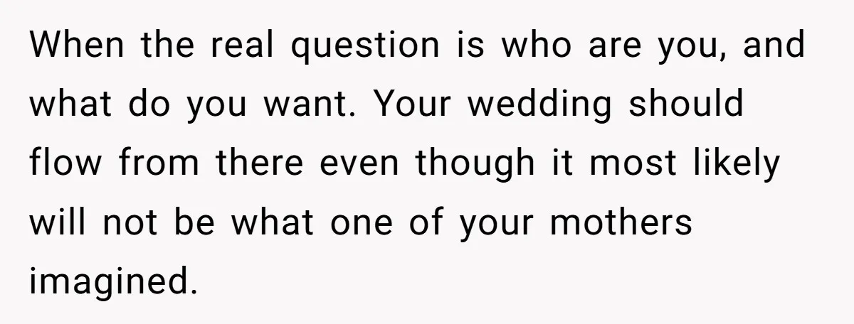 When the real question is who are you, and what do you want. Your wedding should flow from there even though it most likely will not be what one of...