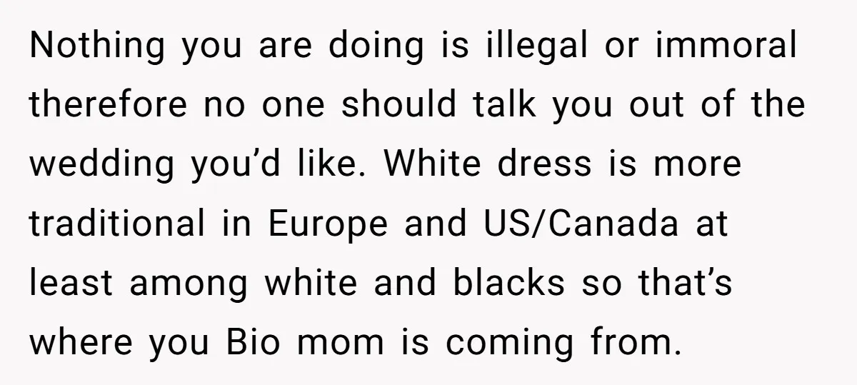 Nothing you are doing is illegal or immoral therefore no one should talk you out of the wedding you’d like. White dress is more traditional in Europe and US/Canada at...