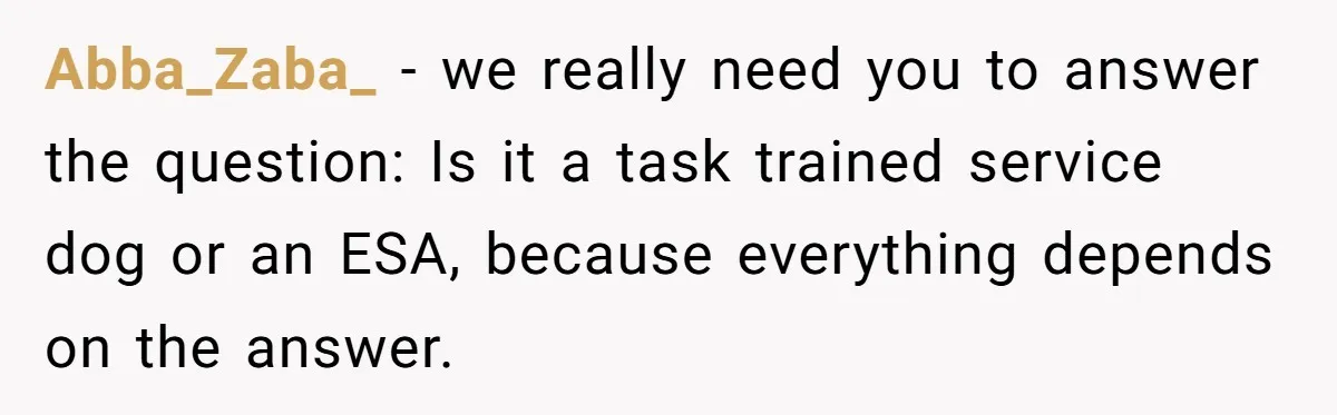 Abba_Zaba_ − we really need you to answer the question: Is it a task trained service dog or an ESA, because everything depends on the answer.