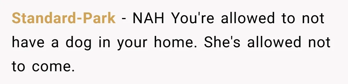 Standard-Park − NAH You're allowed to not have a dog in your home. She's allowed not to come.