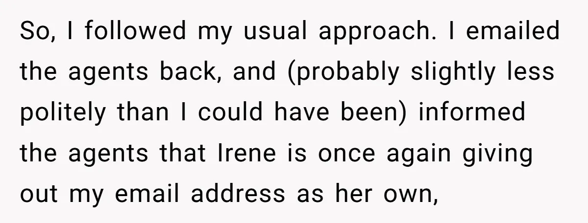 So, I followed my usual approach. I emailed the agents back, and (probably slightly less politely than I could have been) informed the agents that Irene is once again giving...