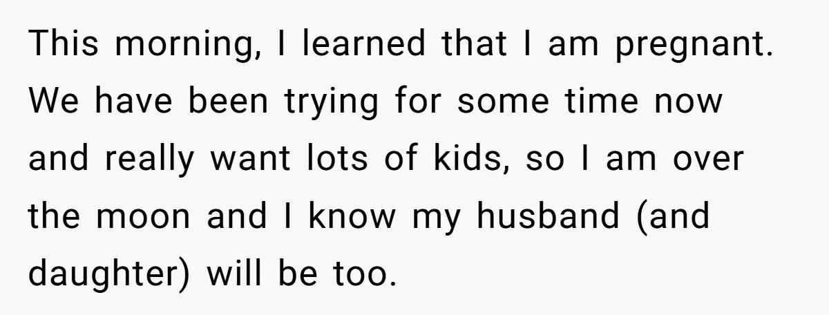 This morning, I learned that I am pregnant. We have been trying for some time now and really want lots of kids, so I am over the moon and I...