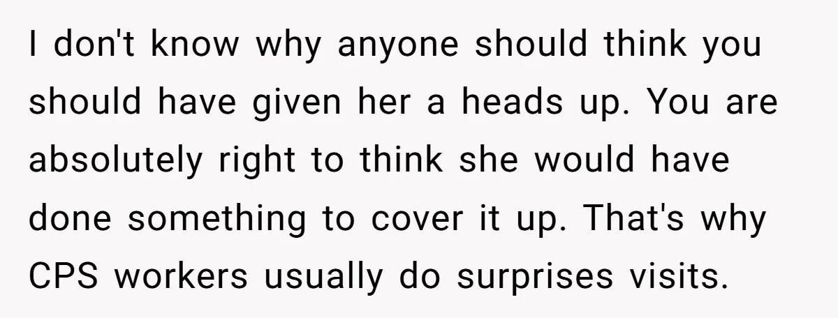 I don't know why anyone should think you should have given her a heads up. You are absolutely right to think she would have done something to cover it up....