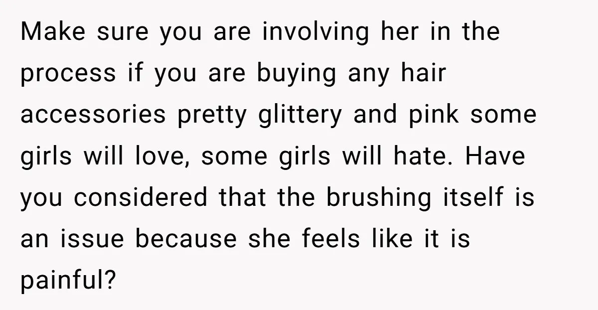 Make sure you are involving her in the process if you are buying any hair accessories pretty glittery and pink some girls will love, some girls will hate. Have you...