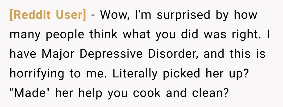 [Reddit User] − Wow, I'm surprised by how many people think what you did was right. I have Major Depressive Disorder, and this is horrifying to me. Literally picked her...